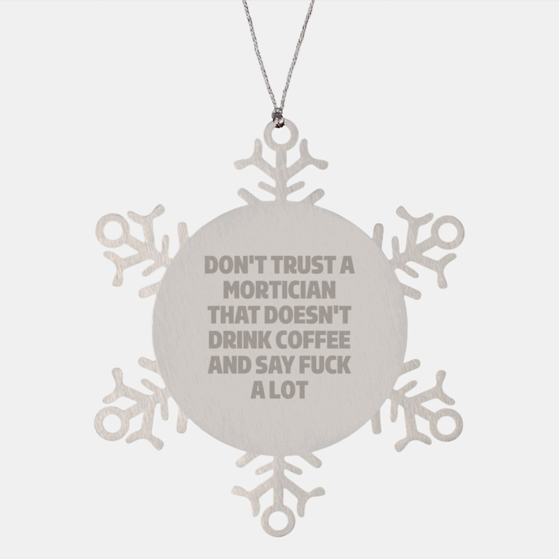 Funny Mortician Gifts for Men, 'Don't Trust A Mortician That Doesn't Drink Coffee' Snowflake Ornament, Christmas Unique Gifts from Friends - Image 1