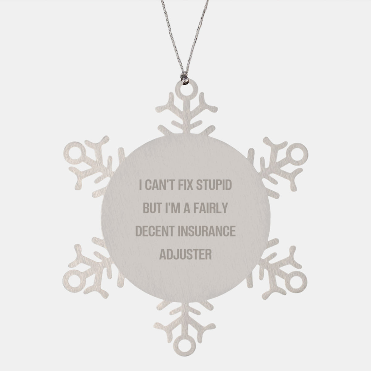 Funny Gifts for Insurance Adjuster Friends and Family - Unique Snowflake Ornament, I Can't Fix Stupid But I'm A Fairly Decent Insurance Adjuster - Image 1