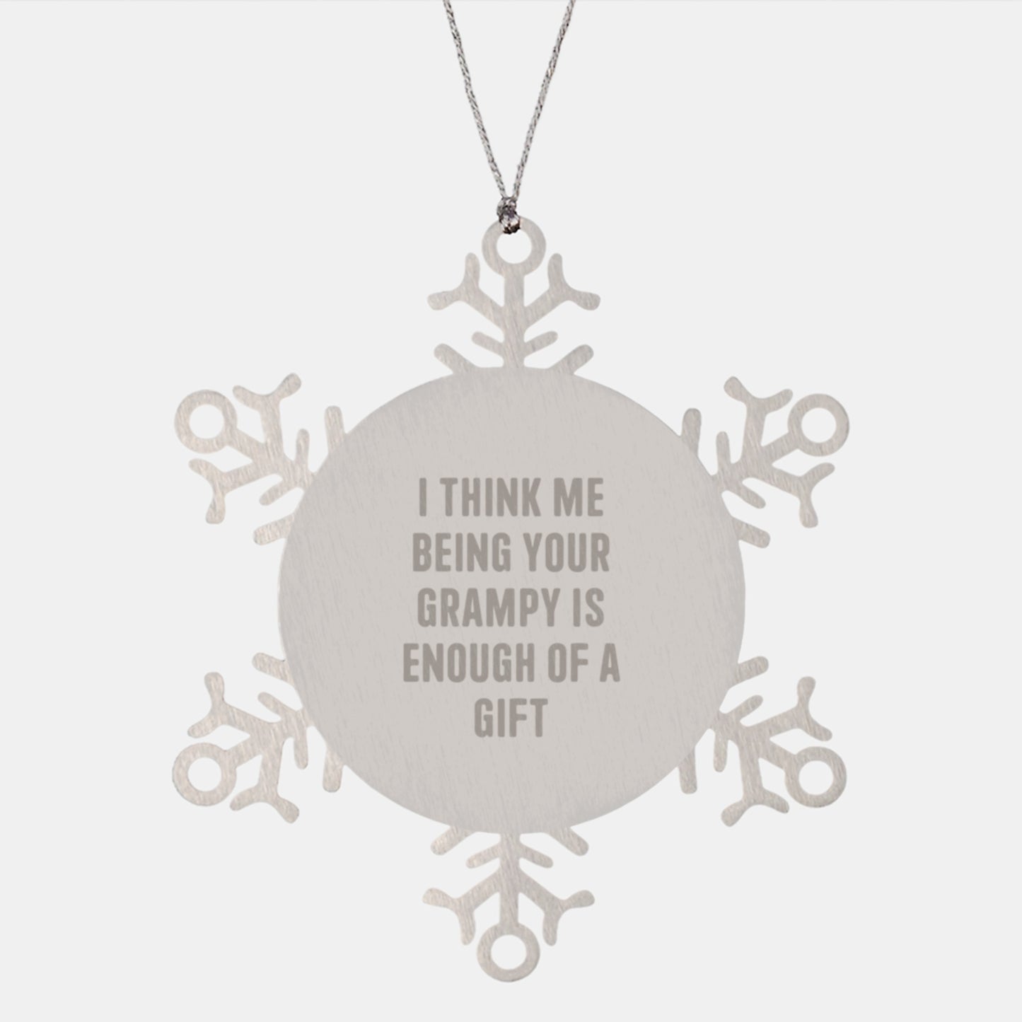 Funny Grampy Gifts from Family to Grampy Snowflake Ornament, I Think Me Being Your Grampy Is Enough Of A Gift, Christmas Unique Gifts - Image 1