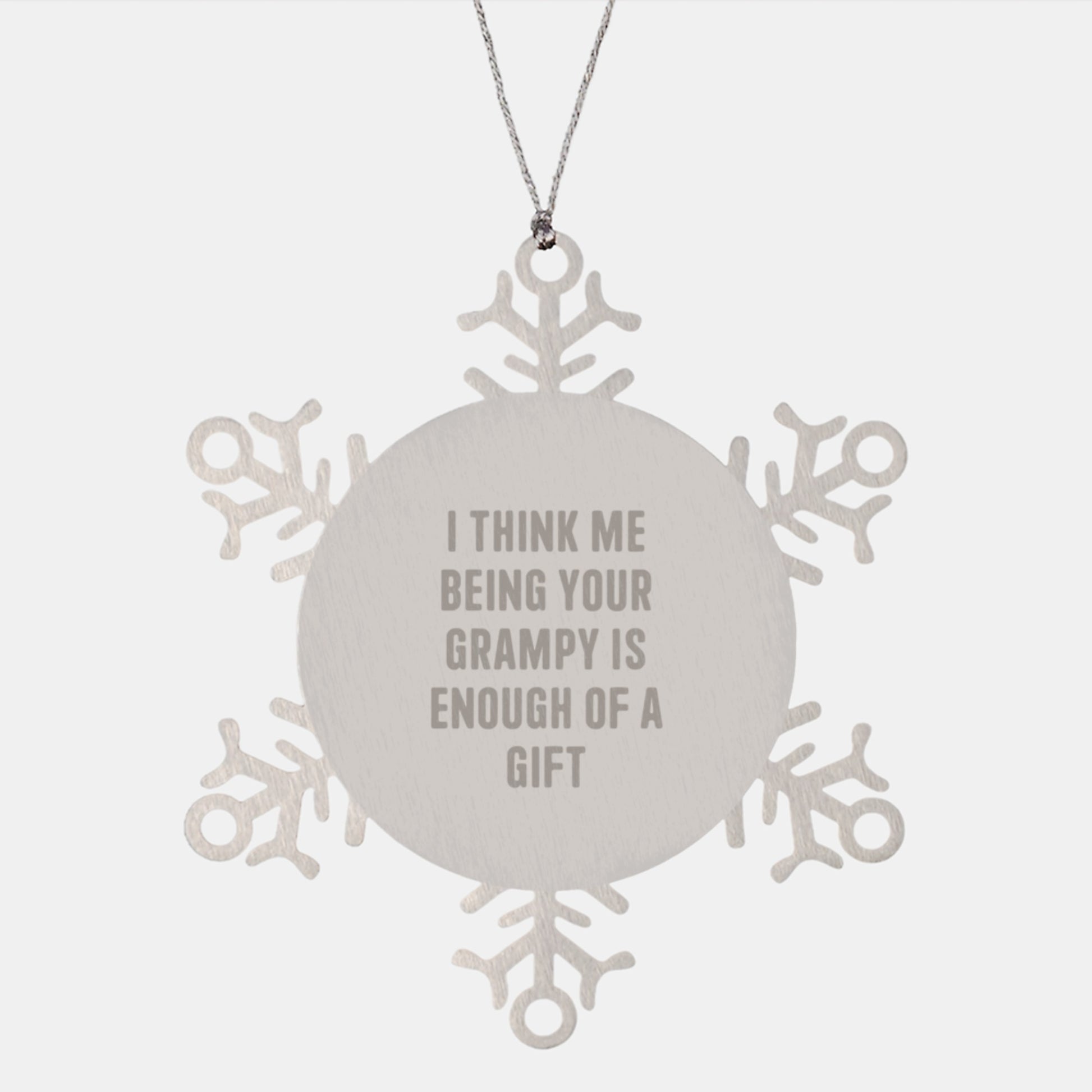 Funny Grampy Gifts from Family to Grampy Snowflake Ornament, I Think Me Being Your Grampy Is Enough Of A Gift, Christmas Unique Gifts - Image 1