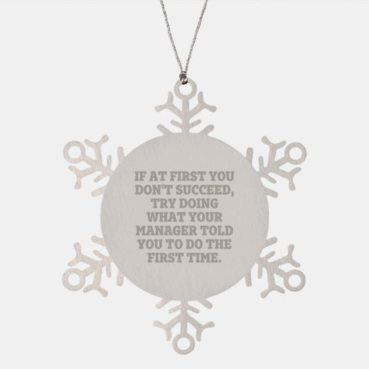 Funny Manager Gifts from Men for Christmas Unique Snowflake Ornaments, Manager Quotes, If At First You Don't Succeed Snowflake Ornament Gifts - Image 1
