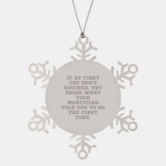 Funny Mortician Gifts, Unique Snowflake Ornament with Encouragement Quote, Gifts from Men to Mortician Friends for Christmas - Image 1