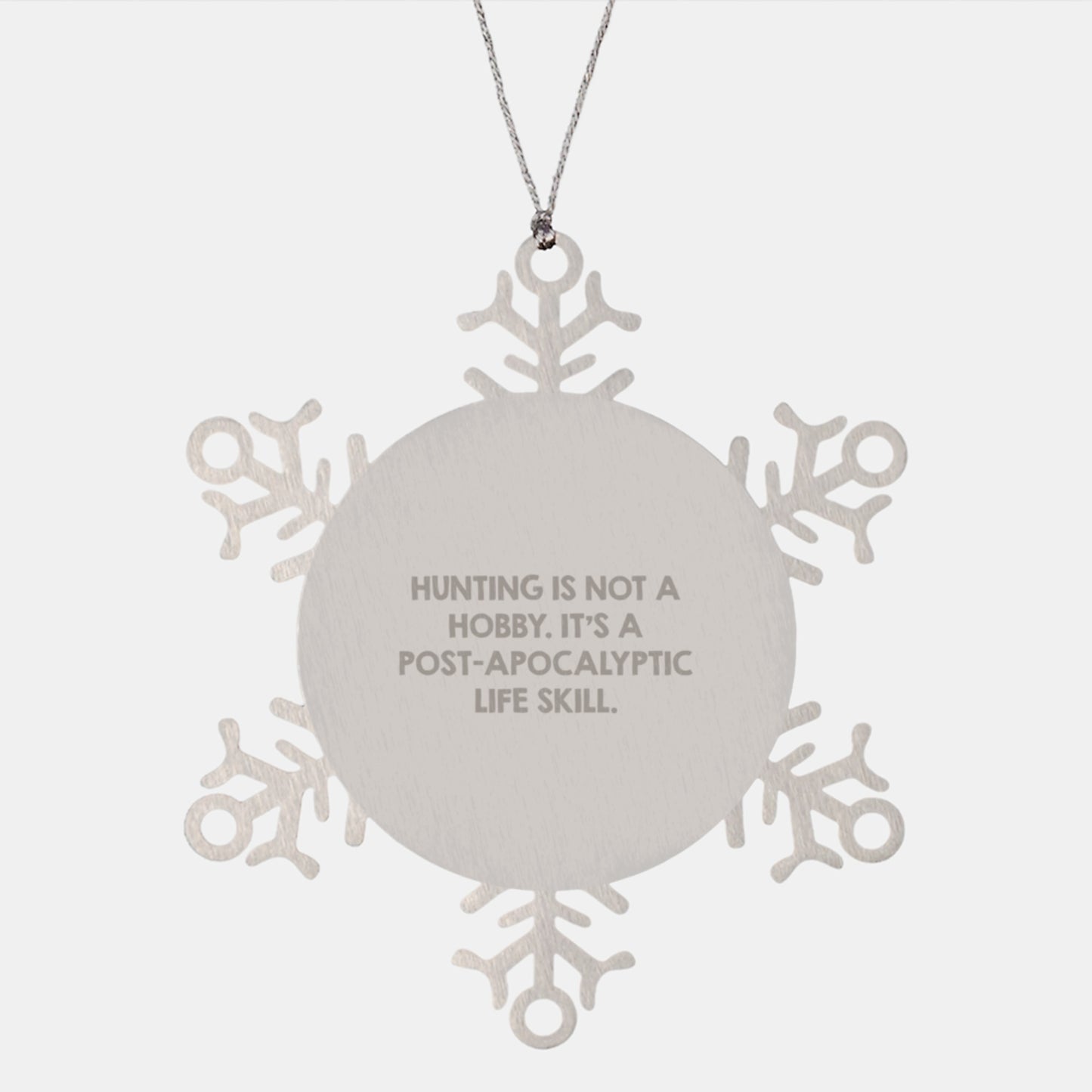 Funny Hunting Gifts for Men, Snowflake Ornament, 'Hunting Is Not A Hobby. It's A Post-apocalyptic Life Skill.' Stainless Steel Ornament, Unique Christmas Unique Gifts - Image 1