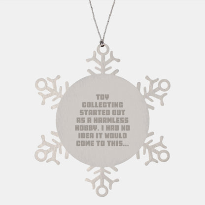 Funny Toy Collecting Gifts from Friends, Christmas Unique Snowflake Ornaments for Toy Collecting Enthusiasts, 'Toy Collecting Started Out As A Harmless Hobby...' - Image 1