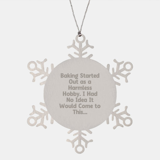 Funny Baking Gifts from Men for Women Christmas Unique Snowflake Ornament - Started Out Harmless Hobby I Had No Idea Baking Would Come To This Baking Enthusiast Gift Ideas - Image 1