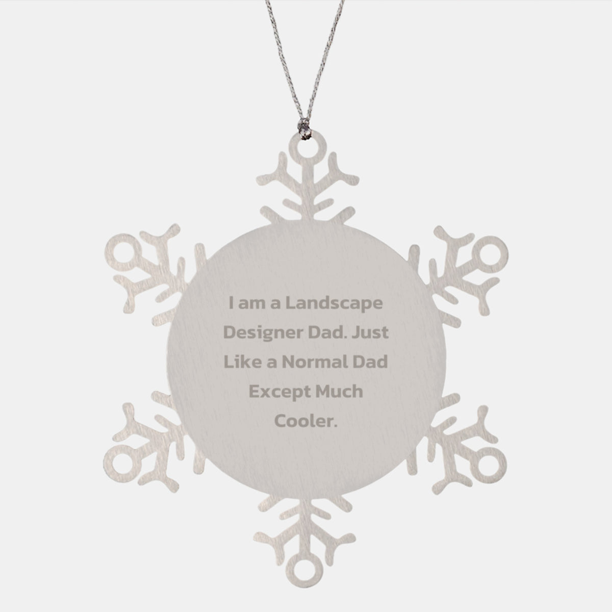 Landscape Designer Dad Christmas Unique Gifts, Snowflake Ornament for Men, Funny 'I Am A Landscape Designer Dad. Just Like A Normal Dad Except Much Cooler.' Gift from Friends - Image 1