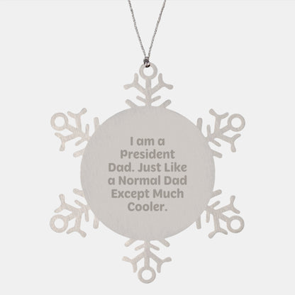 Funny President Snowflake Ornament Gifts from Dad, Unique Christmas Unique Gifts for President Men, I Am A President Dad Quote - Image 1