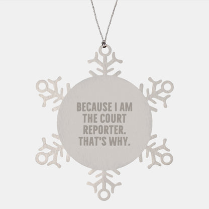 Funny Court Reporter Gifts, Snowflake Ornament for Court Reporters, Because I Am The Court Reporter That's Why Christmas Unique Gifts from Friends to Court Reporters - Image 1