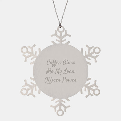 Funny Loan Officer Gifts, 'Coffee Gives Me My Loan Officer Power' Snowflake Ornament, Gifts from Men to Loan Officer, Unique Christmas Unique Gifts for Coworkers - Image 1
