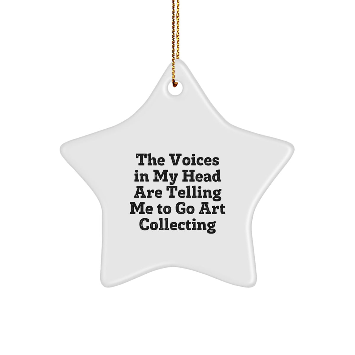 Funny Art Collecting Gifts for Women, Star Ornament with The Voices In My Head Are Telling Me To Go Art Collecting Quote - Christmas Unique Gifts from Friends - Image 1