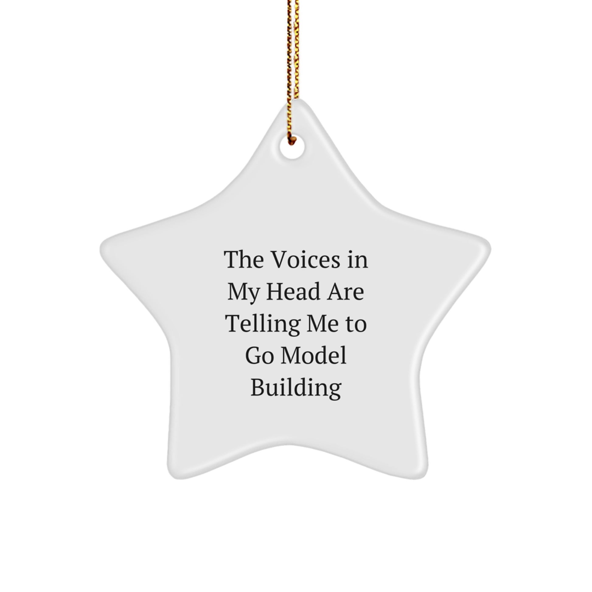 Funny Model Building Gifts for Him or Her - 'The Voices In My Head Are Telling Me To Go Model Building' Star Ornament, Christmas Unique Presents from Friends, Coworkers, Family - Image 1