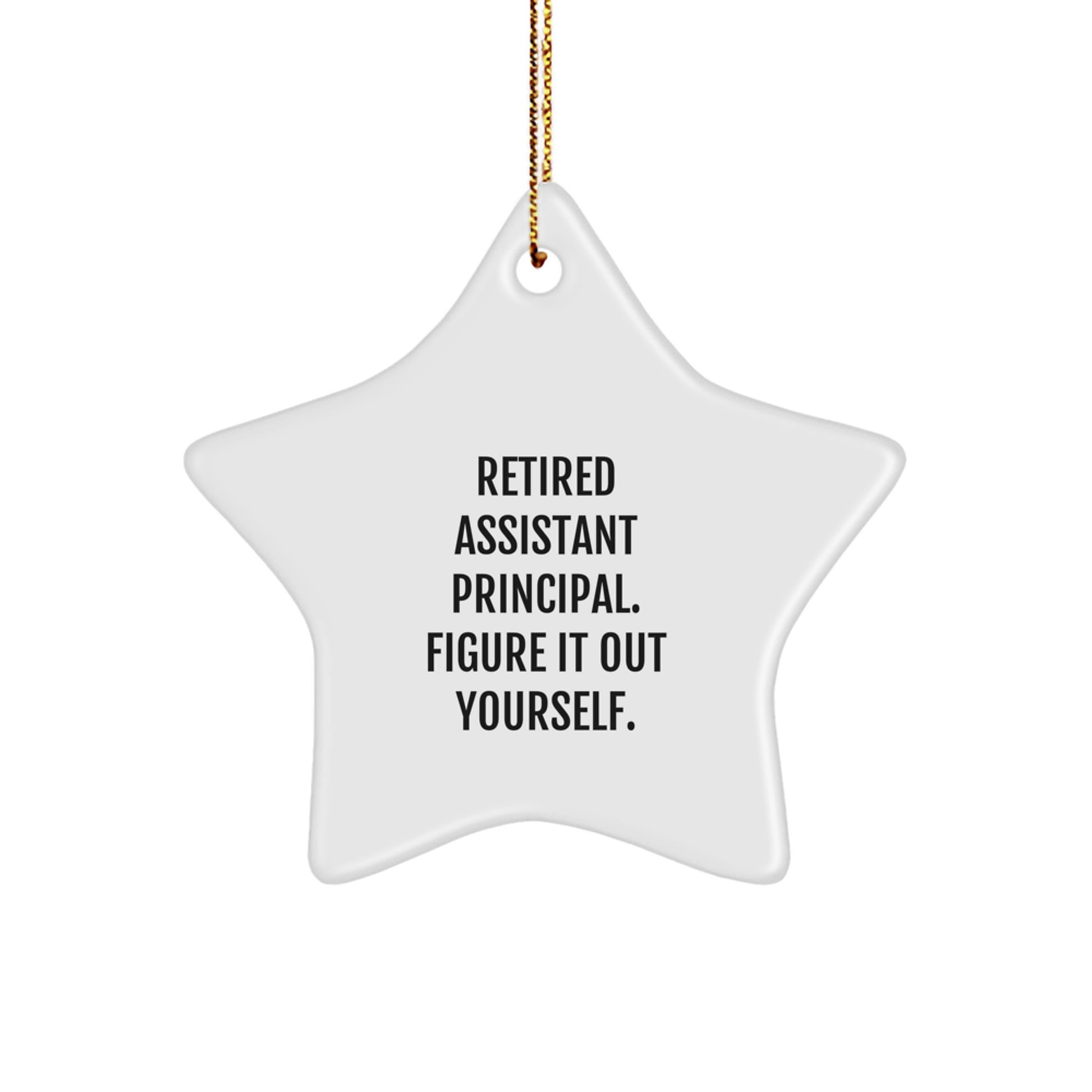 Funny Assistant Principal Gift for Christmas - 'Retired, Figure It Out Yourself.' Star Ornament for Women, Men, Coworkers, or Family - Image 1