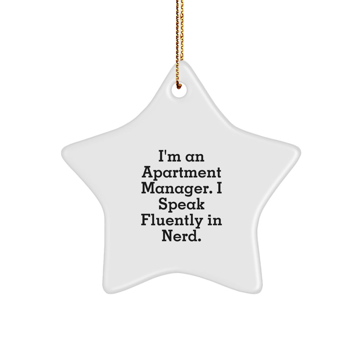Funny Apartment Manager Gifts - Star Ornament for Apartment Manager, Christmas Unique Gifts from Men, Friends to Women, Family, Coworkers - I'm An Apartment Manager. I Speak Fluently In genius. - Image 1