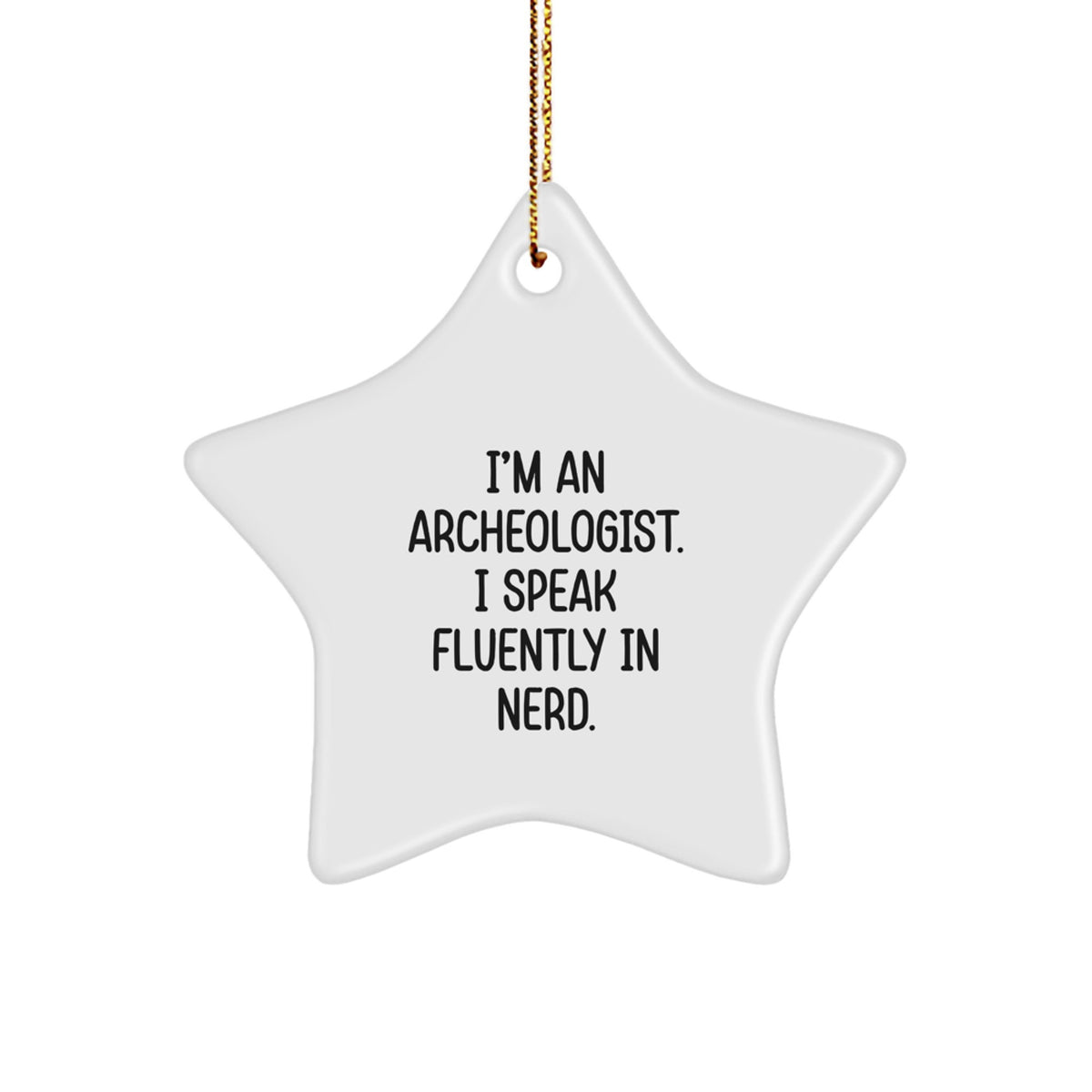 Archeologist Star Ornament Gifts from Friends, Christmas Unique Archeology Decor for Men, Women, Coworkers, and Family - 'I'm An Archeologist. I Speak Fluently In genius. - Image 1
