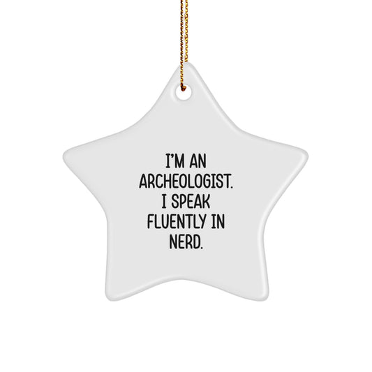 Archeologist Star Ornament Gifts from Friends, Christmas Unique Archeology Decor for Men, Women, Coworkers, and Family - 'I'm An Archeologist. I Speak Fluently In genius. - Image 1