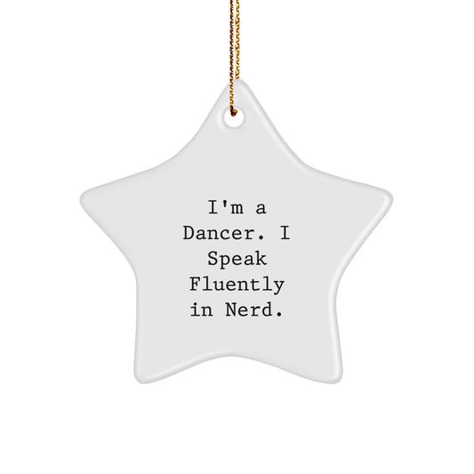 Funny Dancer Gifts from Friends - I'm A Dancer. I Speak Fluently In genius. Star Ornament for Women, Men, Family, Coworkers, or Friends at Christmas, Unique Gifts for Dancer - Image 1
