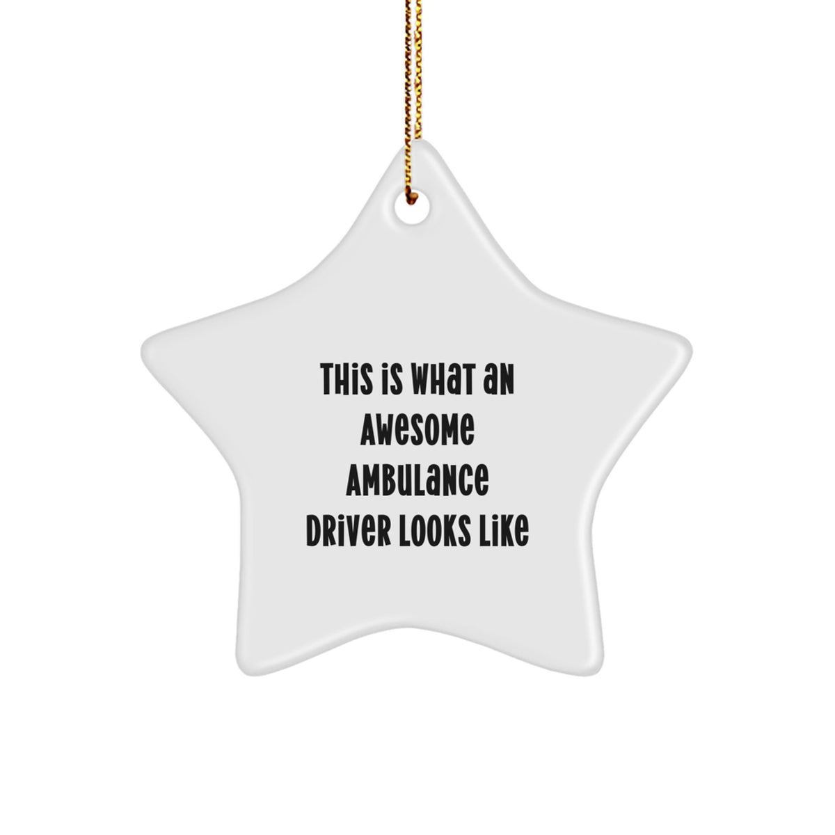 Funny Ambulance Driver Gifts from Family, This Is What Awesome Ambulance Drivers Looks Like Star Ornament for Ambulance Driver - Image 1