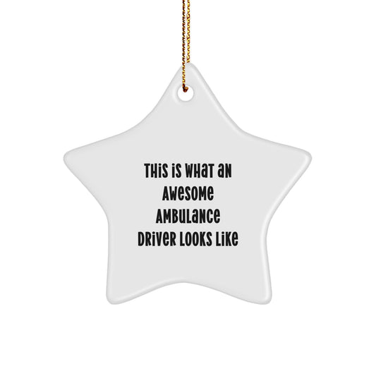 Funny Ambulance Driver Gifts from Family, This Is What Awesome Ambulance Drivers Looks Like Star Ornament for Ambulance Driver - Image 1