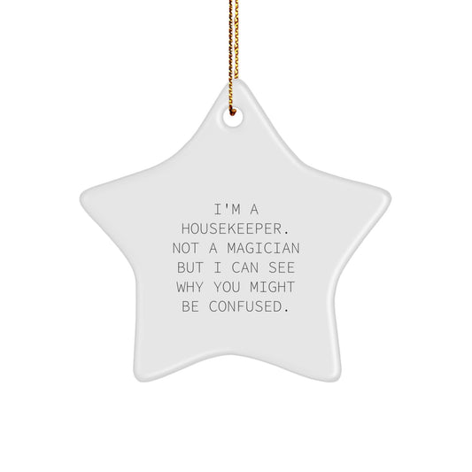 Funny Housekeeper Gifts, Star Ornament, Christmas Unique Gifts from Friends and Family, I'm A Housekeeper. Not A Magician But I Can See Why You Might Be Confused. - Image 1