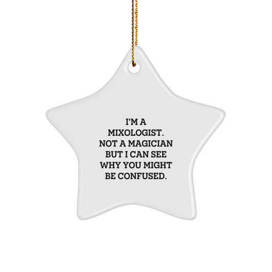 Gifts from Friends and Family for the Mixologist - White Star Ornament with Funny Quote - 'I'm A Mixologist. Not A Magician' - Image 1