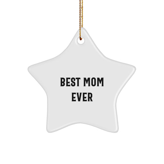 Funny Mom Gifts - Best Mom Ever Star Ornament, White, 3.25" Tall, Gifts from Family for Mom, Mothers Day, Christmas Unique Gifts - Image 1