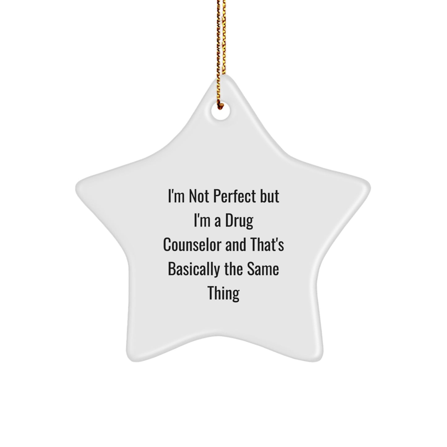 Funny Drug Counselor Gifts from Friends for Christmas - 'I'm Not Perfect But...' - Image 1