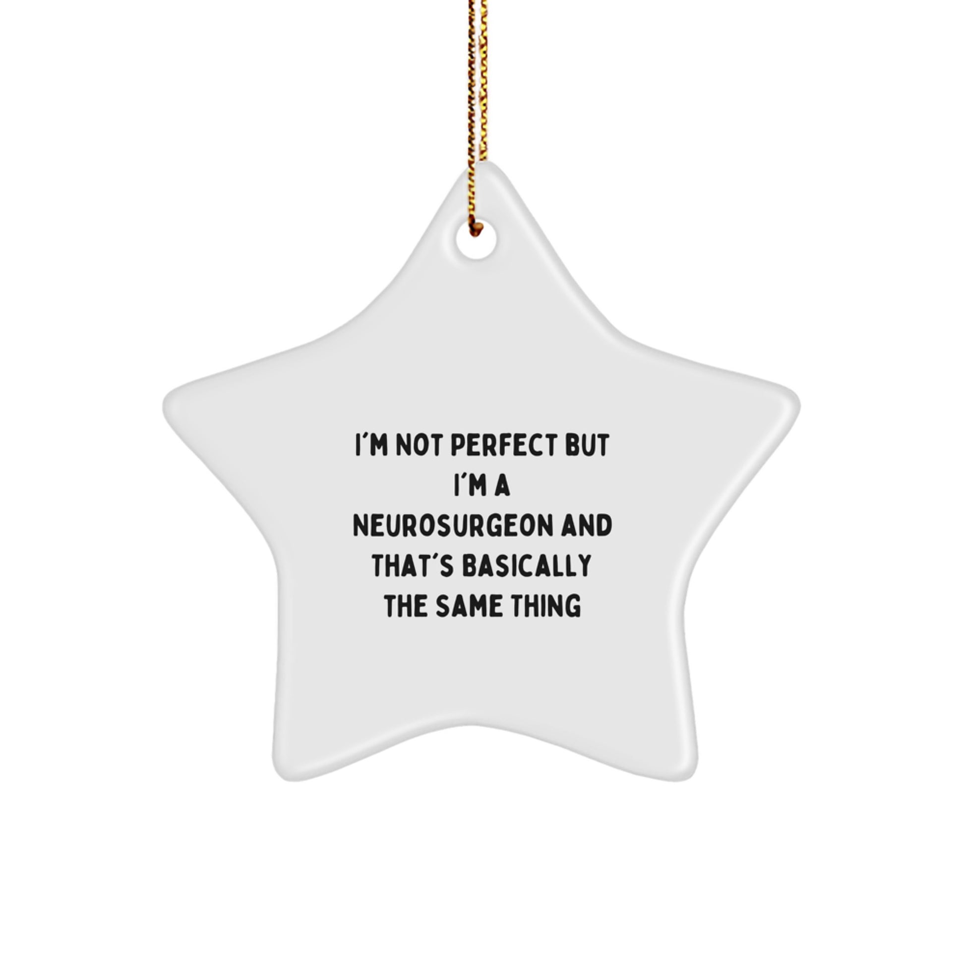 Funny Neurosurgeon Gifts from Family - 'I'm Not Perfect But I'm A Neurosurgeon' Star Ornament for Christmas Decor - Image 1