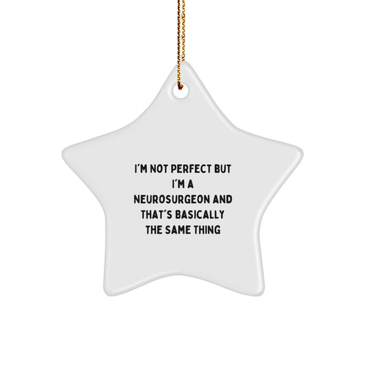 Funny Neurosurgeon Gifts from Family - 'I'm Not Perfect But I'm A Neurosurgeon' Star Ornament for Christmas Decor - Image 1