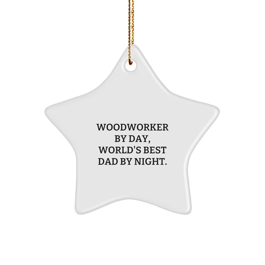 Woodworker Gifts by Day, Star Ornament by Night - Funny Quote Christmas Decoration for Woodworker Enthusiasts and World's Best Dads, Gifts from Men for Woodworkers, Gifts for Woodworker Friends - Image 1