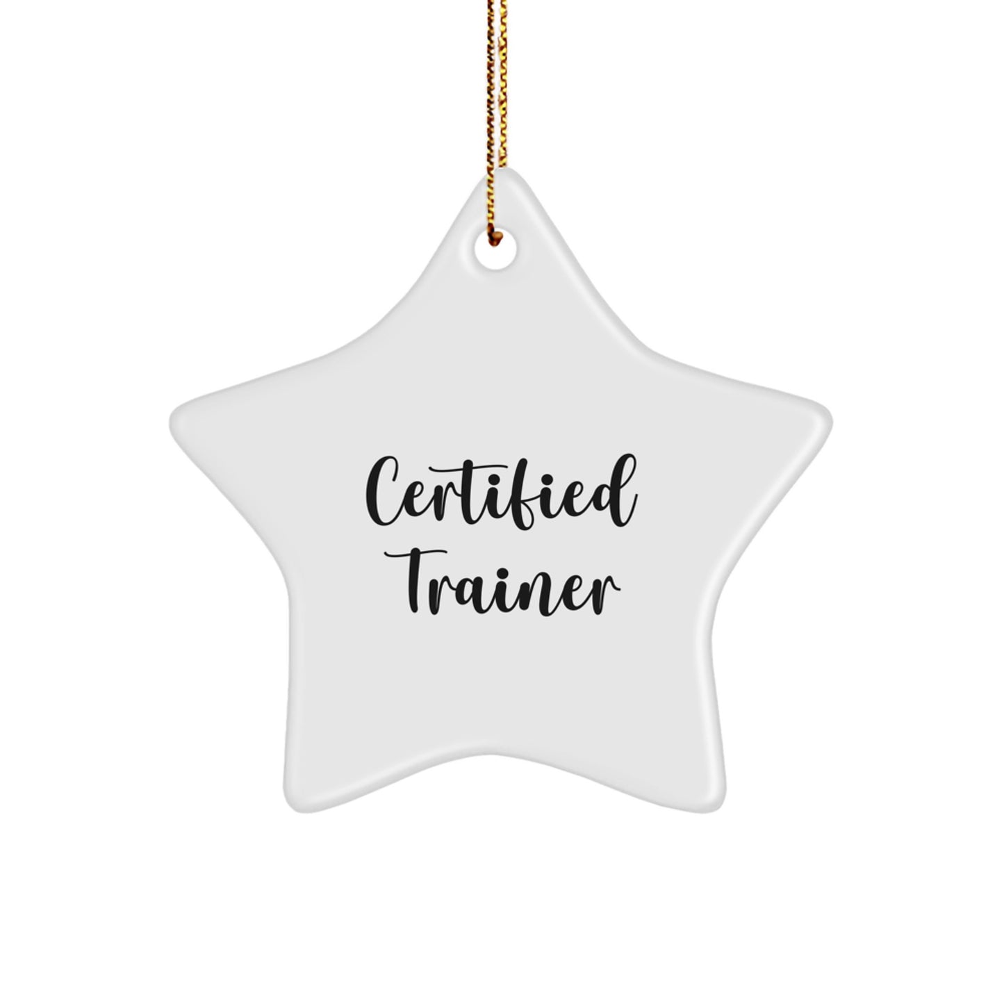 Funny Trainer Gifts from Friends for Christmas - Certified Trainer Star Ornament, Quote - Image 1