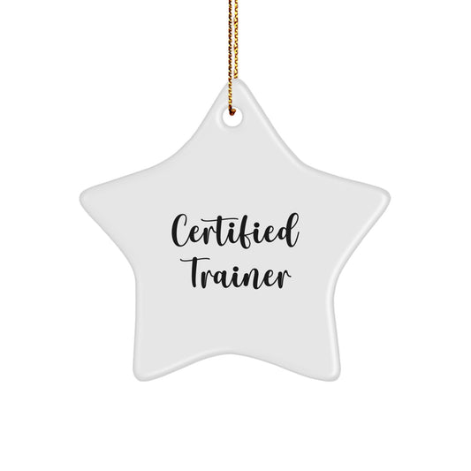 Funny Trainer Gifts from Friends for Christmas - Certified Trainer Star Ornament, Quote - Image 1