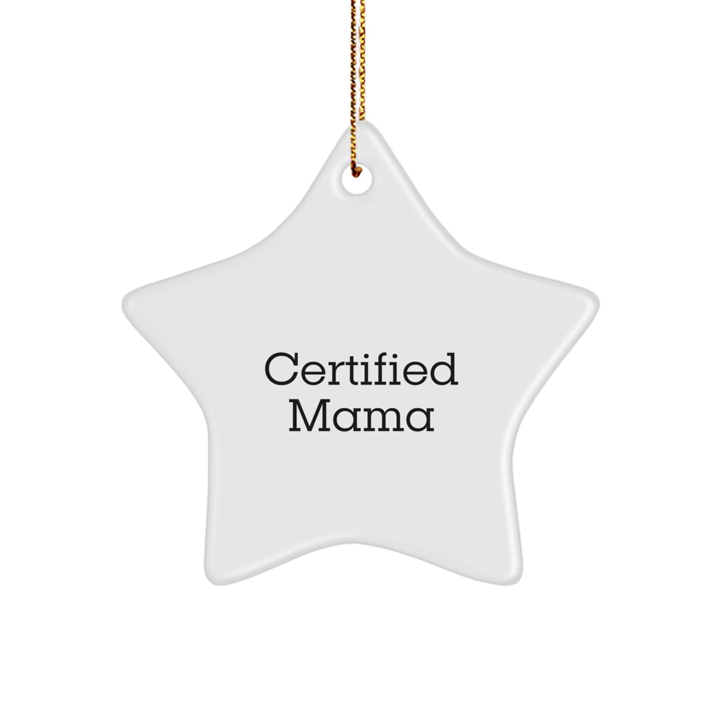 Funny Certified Mama Star Ornament, Gifts from Men to Mama, Mama's Special Christmas Unique Gift, Unique Star Ornament for Mama's Home, Mama's Funny Quote Star Ornament - Image 1