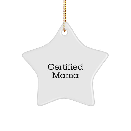 Funny Certified Mama Star Ornament, Gifts from Men to Mama, Mama's Special Christmas Unique Gift, Unique Star Ornament for Mama's Home, Mama's Funny Quote Star Ornament - Image 1