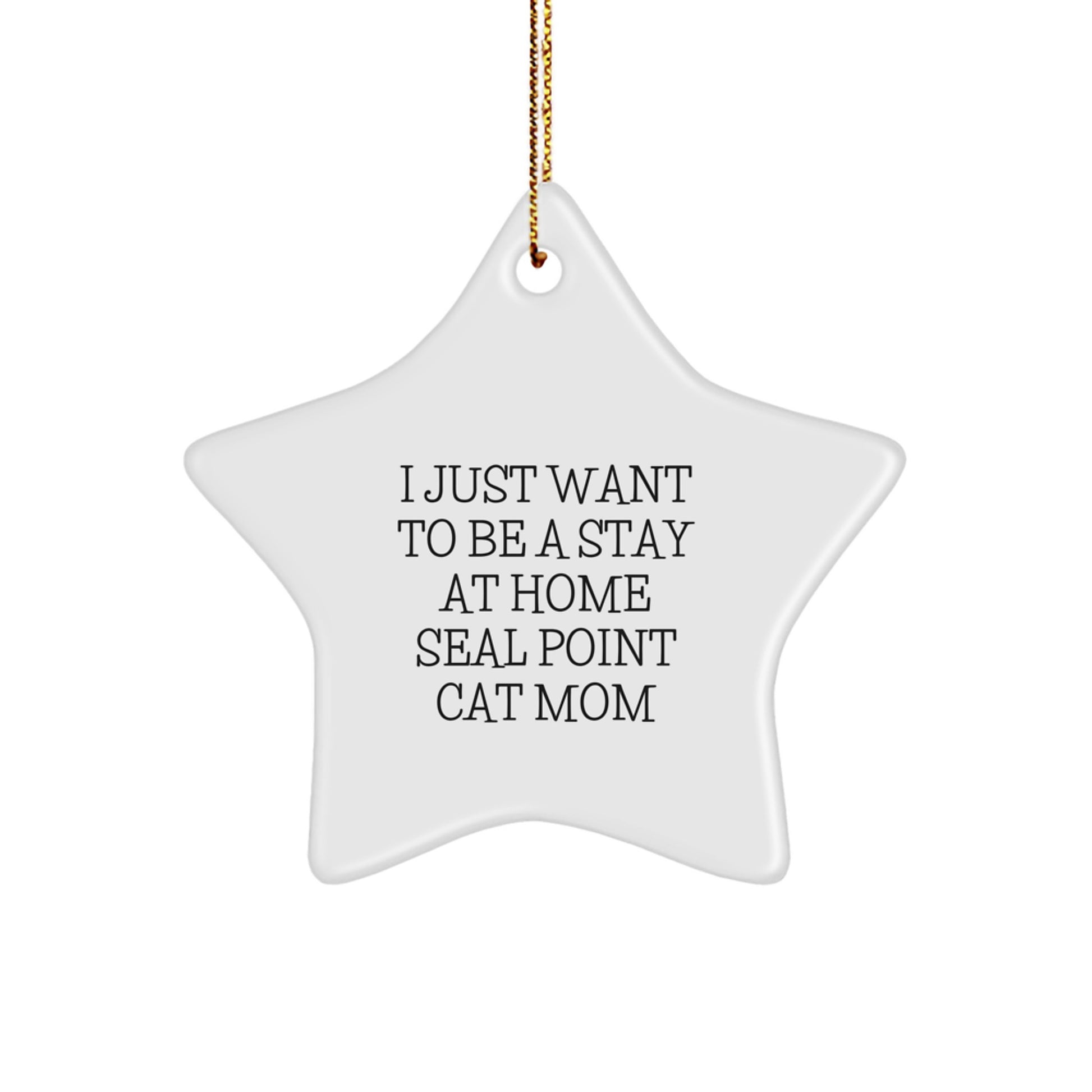 Funny Seal Point Cat Mom Gifts, I Just Want To Be A Stay At Home Seal Point Cat Mom Star Ornament for Christmas, Gifts from Family to Seal Point Cat Lover - Image 1