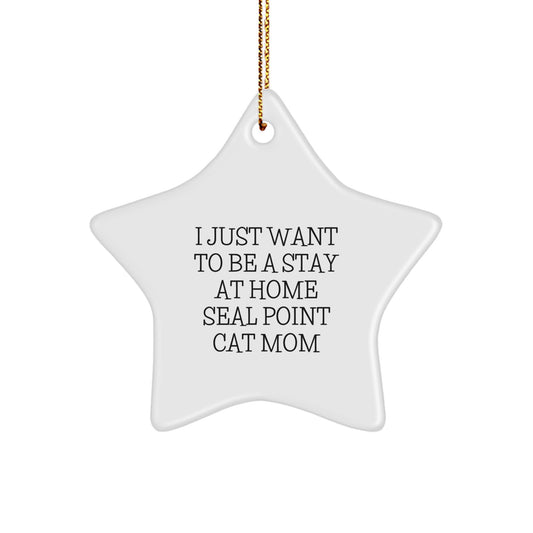 Funny Seal Point Cat Mom Gifts, I Just Want To Be A Stay At Home Seal Point Cat Mom Star Ornament for Christmas, Gifts from Family to Seal Point Cat Lover - Image 1