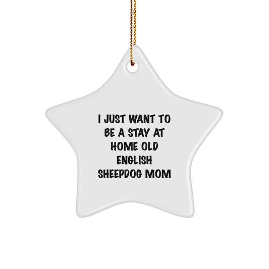 Funny Old English SheepDog Mom Star Ornament, Gifts from Friends for Old English SheepDog Lovers, Christmas Unique Gifts - Image 1