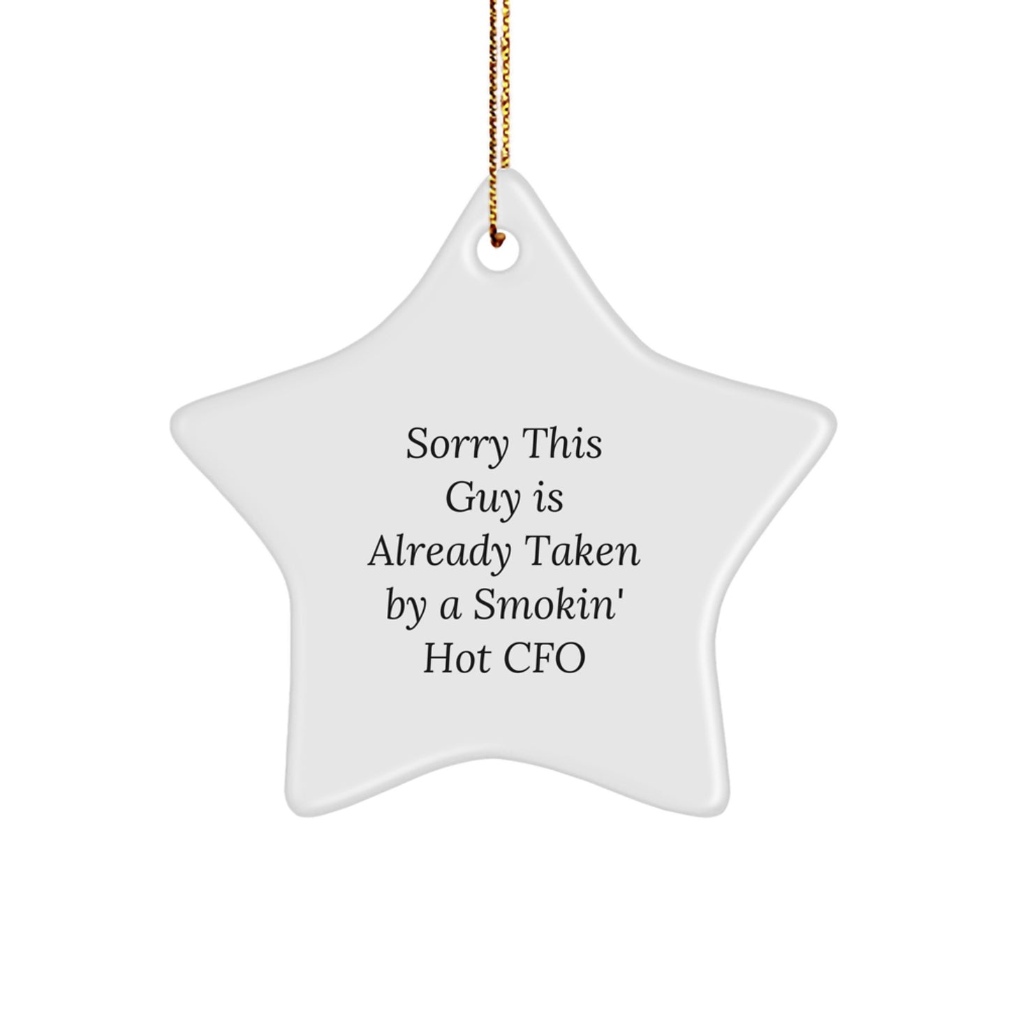 Funny CFO Gifts for Men - 'Sorry This Guy Is Already Taken By A Smokin Hot Cfo' Star Ornament - Image 1
