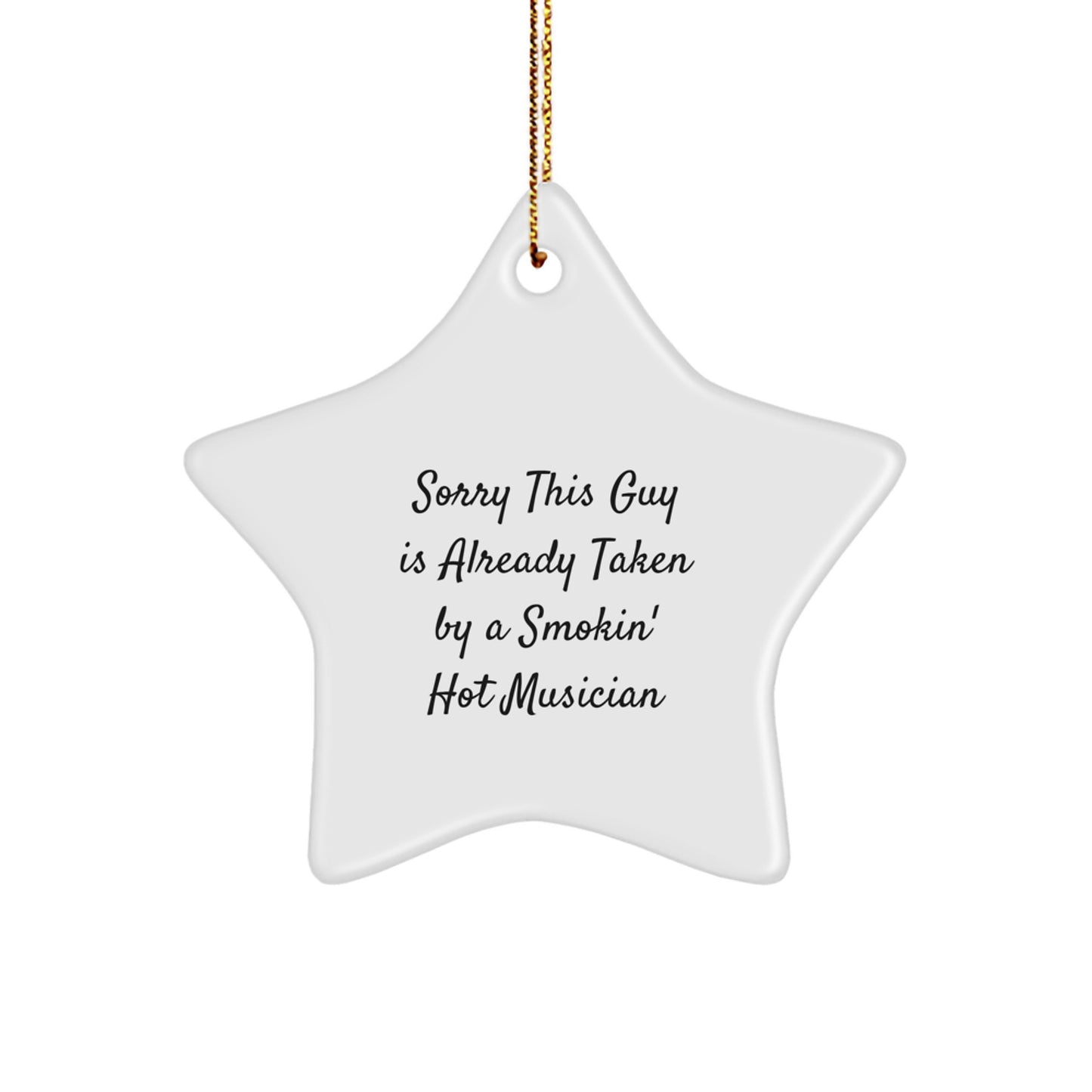 Funny Musician Gifts - Sorry This Guy Is Already Taken Star Ornament for Christmas - Gifts from Friends to Musician - Image 1