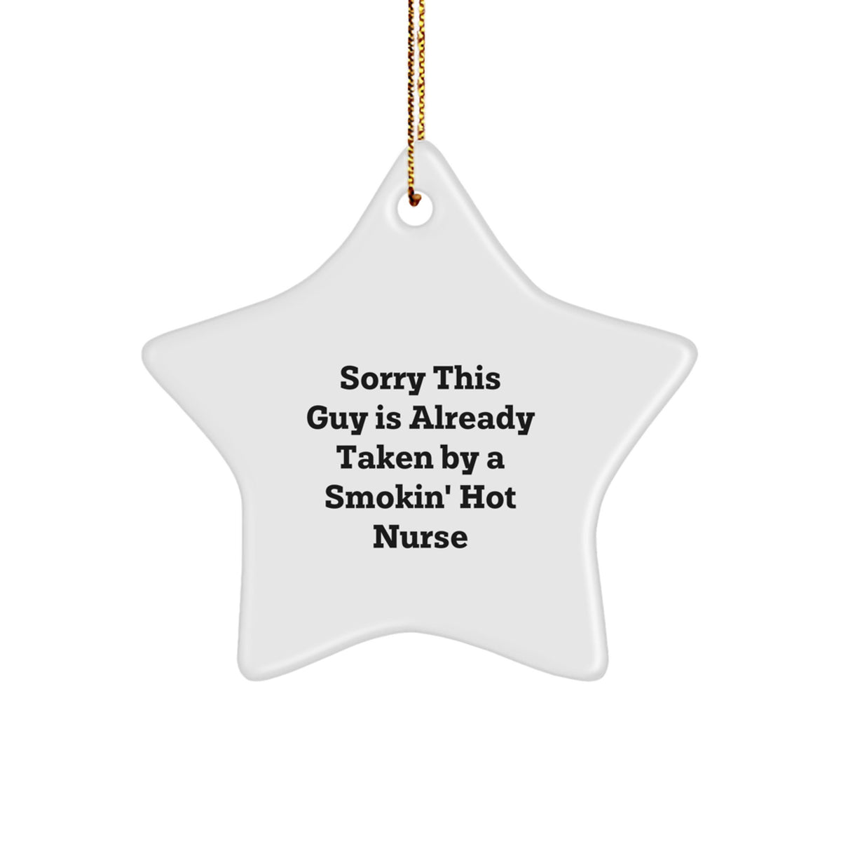 Funny Nurse Gifts - Sorry This Guy Is Already Taken By A Smokin' Hot Nurse Star Ornament, Gifts from Men to Women for Christmas - Image 1