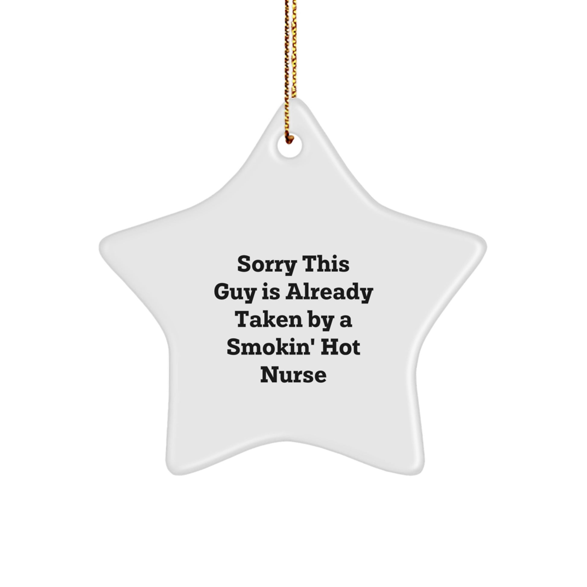 Funny Nurse Gifts - Sorry This Guy Is Already Taken By A Smokin' Hot Nurse Star Ornament, Gifts from Men to Women for Christmas - Image 1