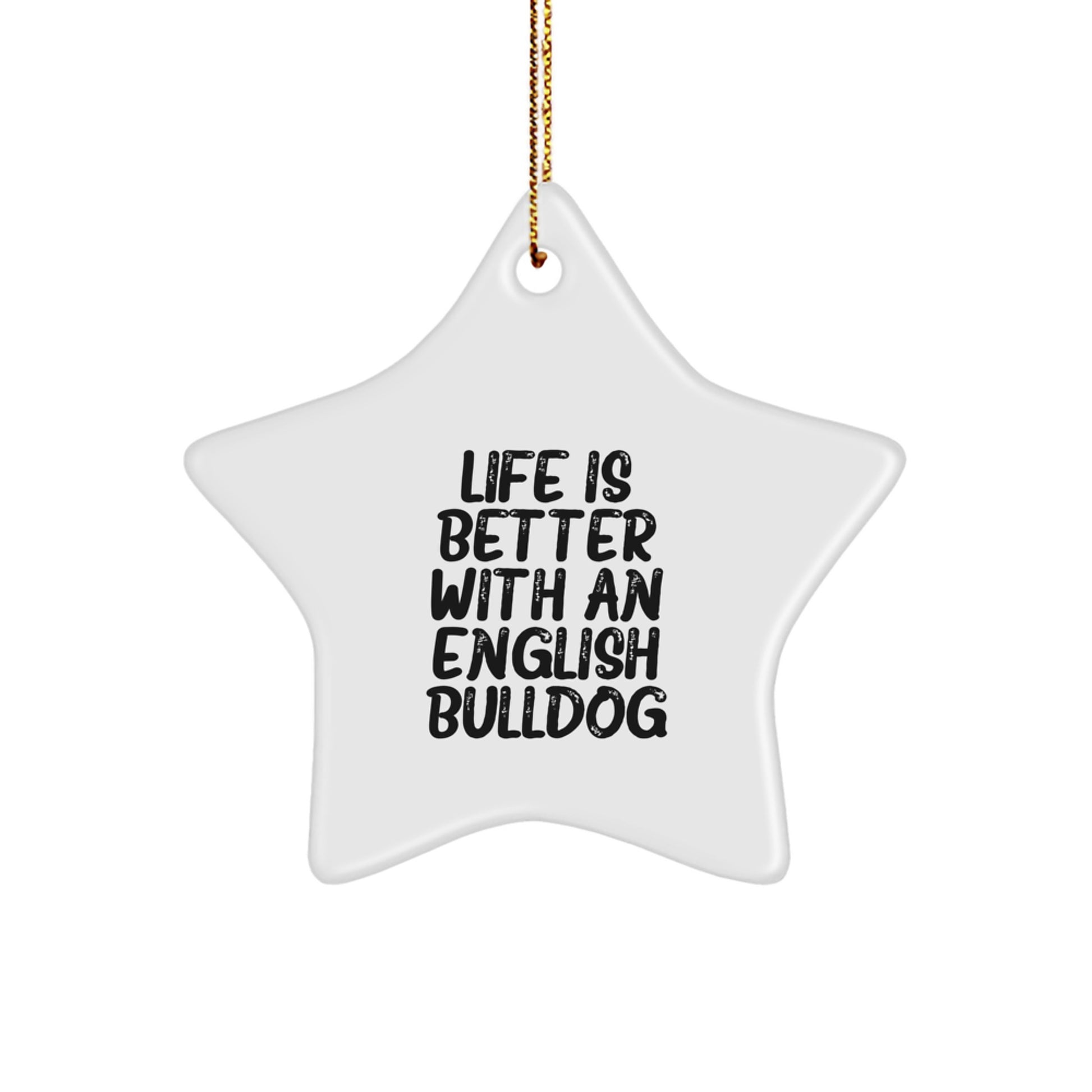 English Bulldog Lover's Star Ornament Gift from Friends - Life Is Better With An English Bulldog - Image 1