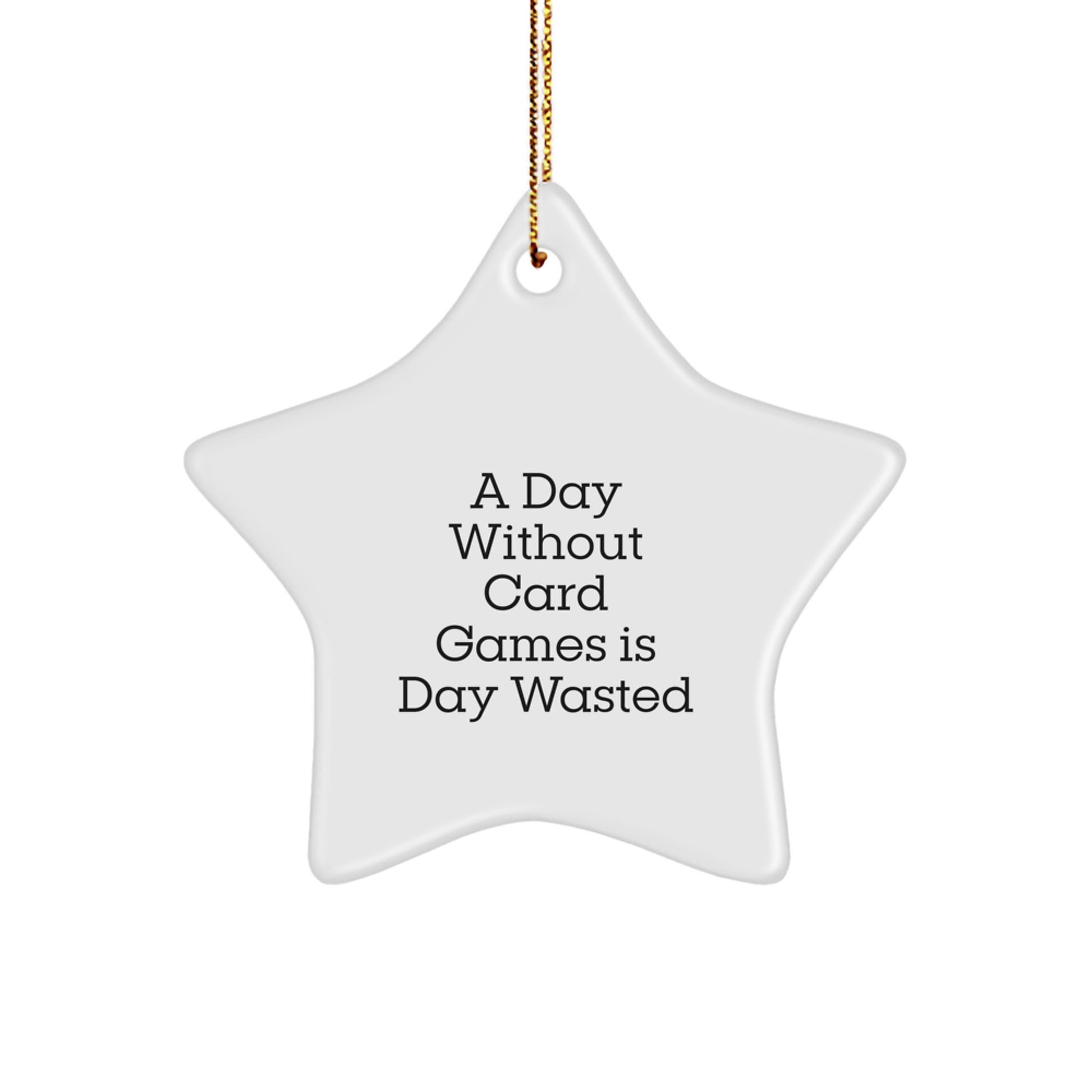 Card Games Lovers' Delight, A Star Ornament for 'A Day Without Card Games Is Day Wasted' Gift from Friends, Family, or Coworkers, Perfect for Christmas - Image 1