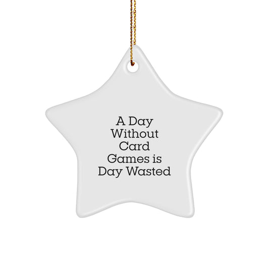 Card Games Lovers' Delight, A Star Ornament for 'A Day Without Card Games Is Day Wasted' Gift from Friends, Family, or Coworkers, Perfect for Christmas - Image 1