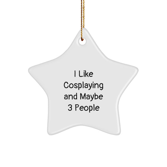 Gifts from Friends for Cosplaying Fans - I Like Cosplaying And Maybe 3 People Christmas Star Ornament - Image 1
