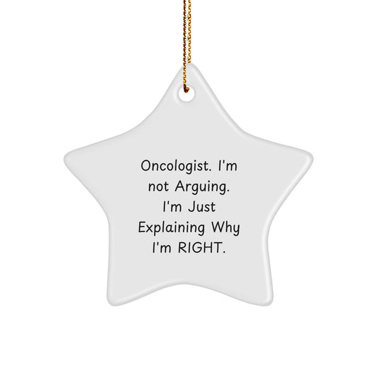 Oncologist Gifts from Friends, Funny I'm Not Arguing Star Ornament for Christmas Unique Gifts for Men, Women, Family - Image 1