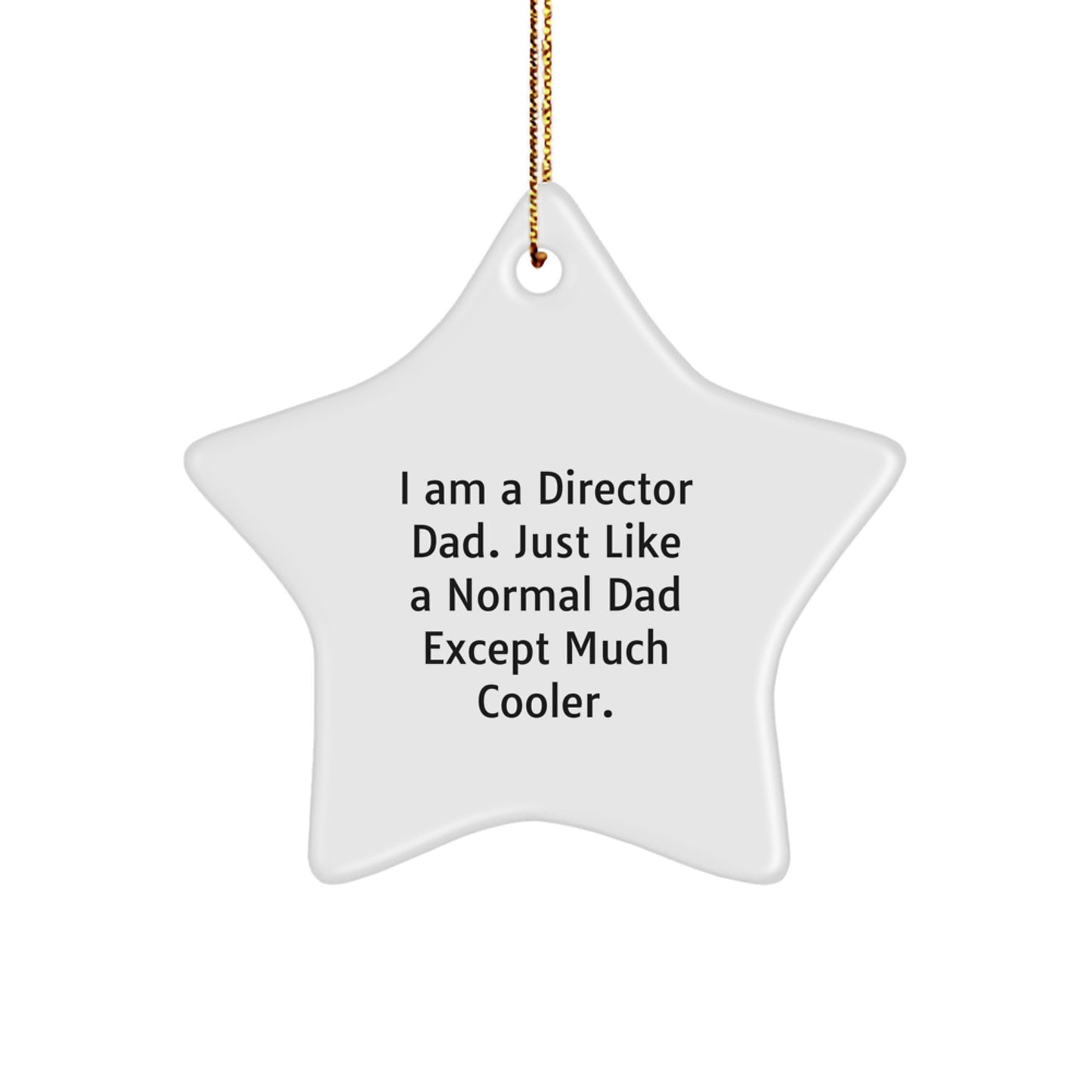 Funny Director Dad Gifts for Christmas - Star Ornament with I Am A Director Dad Quote - Gifts from Family to Director - Image 1