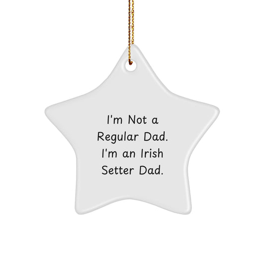 Funny Irish Setter Dog Dad Gifts for Him, 'I'm Not A Regular Dad' Star Ornament, White Star, Christmas Unique Decorations - Image 1