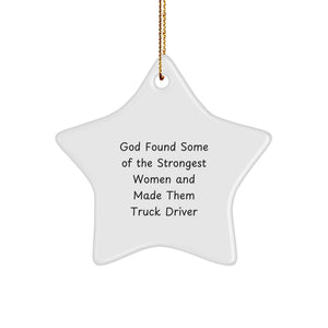 Gifts from Friends and Family for the Strongest Women, 'God Found Some Of The Strongest Women And Made Them Truck Driver' Christmas Star Ornaments - Image 1