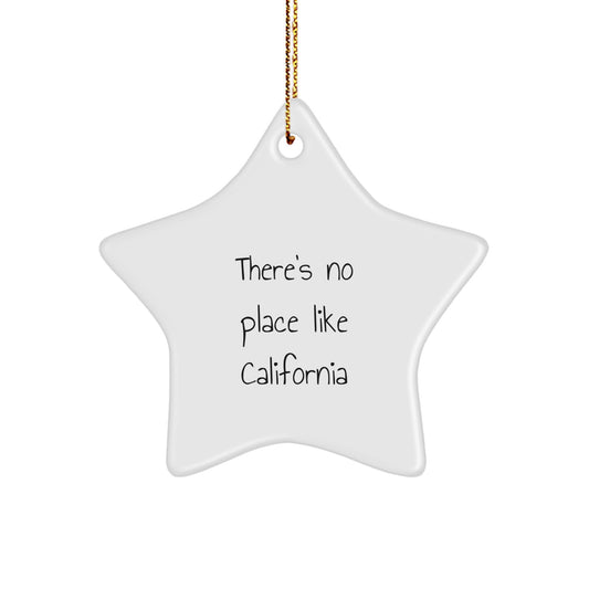 California Star Ornament Gifts from Friends or Family - 'There's No Place Like California' Funny Star Shaped Decorations for California Lovers - Image 1