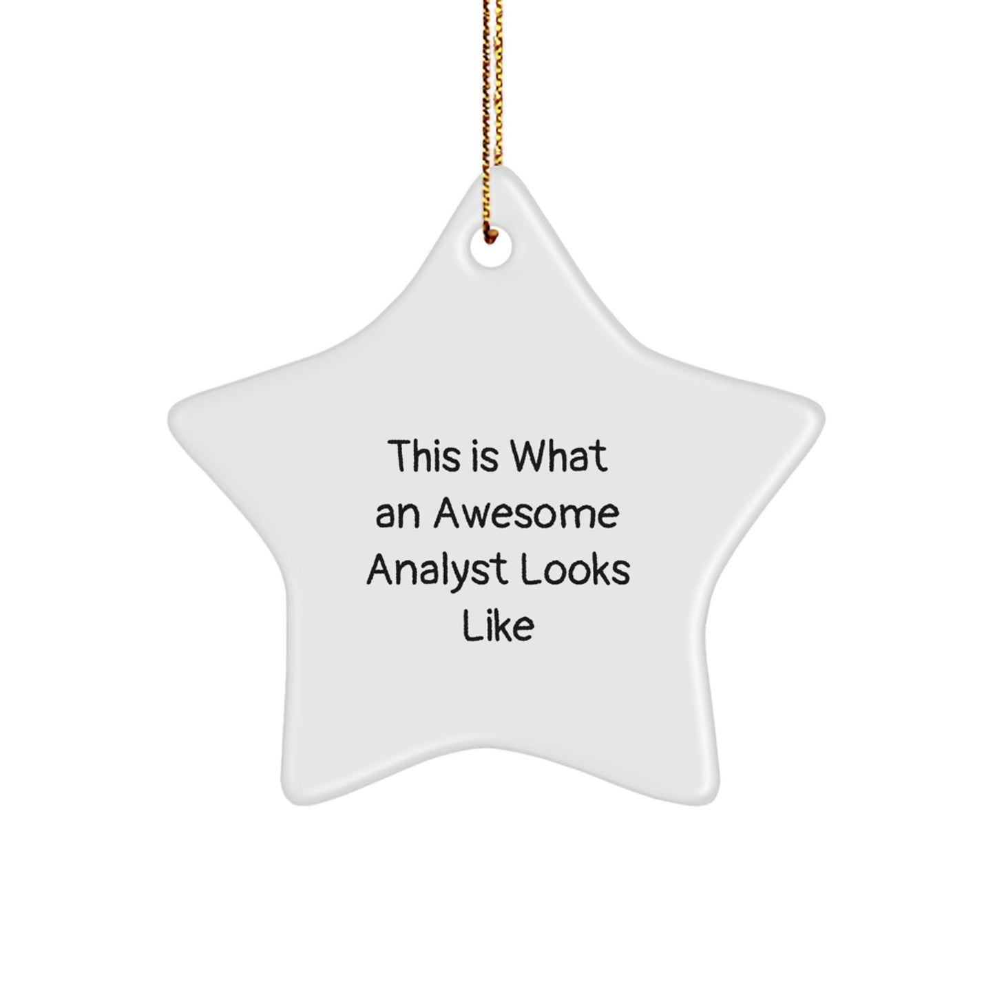 Funny Analyst Star Ornament Gifts from Friends and Family - This Is What An Awesome Analyst Looks Like, White Star Shaped Decorations for Christmas Unique Gifts - Image 1